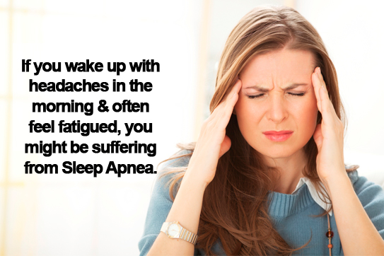 If you wake up with headaches in the morning and often feel fatigued, you might be suffering from sleep apnea. 